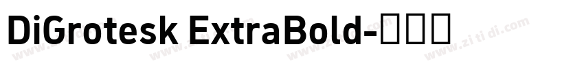DiGrotesk ExtraBold字体转换